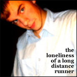 the lonliness of a long distance runner